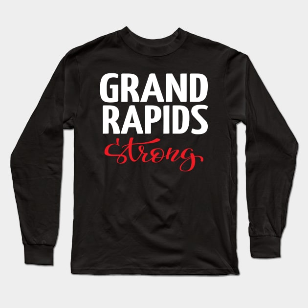 Grand Rapids Strong Michigan Raised Me Long Sleeve T-Shirt by ProjectX23Red